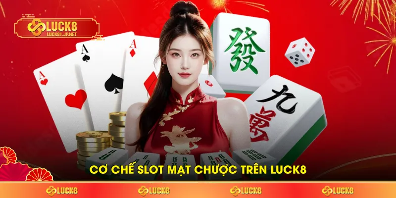 Cơ chế slot mạt chược trên LUCK8