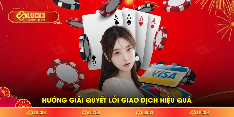Hướng giải quyết lỗi giao dịch hiệu quả